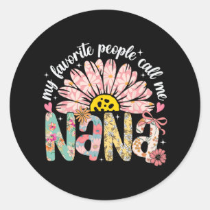 My Favorite People Call Me Nana Mothers Day Girly Classic Round Sticker