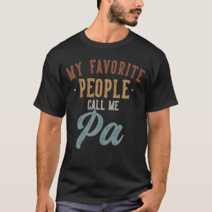 My Favorite People Call Me Pa Funny Pa Birthday re T-Shirt