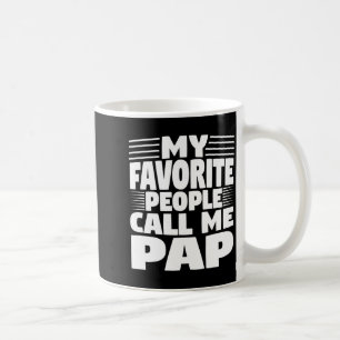 My Favorite People Call Me Pap Funny Gift  Coffee Mug