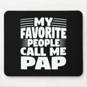 My Favorite People Call Me Pap Funny Gift  Mouse Pad