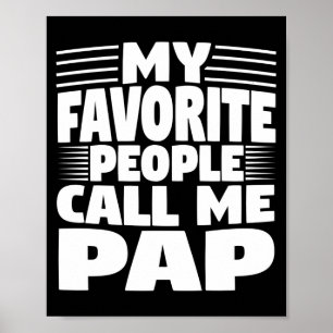 My Favorite People Call Me Pap Funny Gift Poster