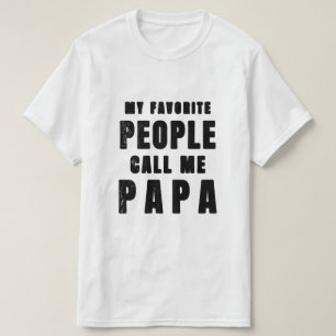 My Favorite People Call Me Papa, Father’s Day Gift T-Shirt