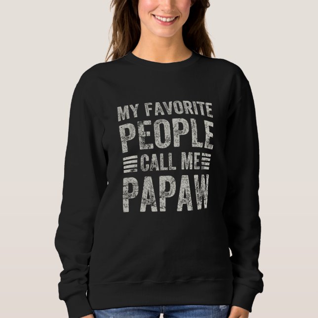 My Favorite People Call Me Papaw Papa Grandpa  2 Sweatshirt (Front)