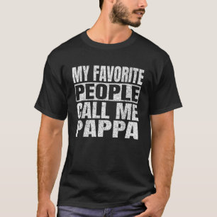 My Favorite People Call Me Pappa Family Love Fathe T-Shirt