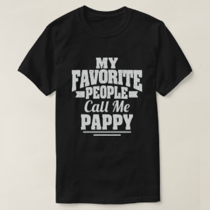 My Favorite People Call Me Pappy Funny Grandpa T-Shirt