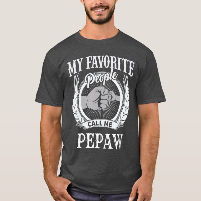 My Favorite People Call Me Pepaw Grandfather Grand T-Shirt (Front)