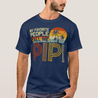 My Favorite People Call Me Pipi Vintage Retro Funn T-Shirt