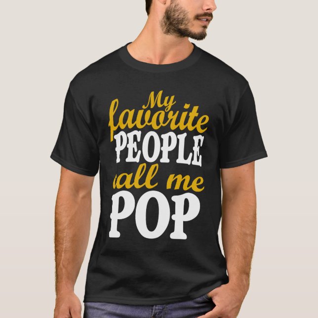 My Favorite People Call Me Pop Awesome Fathers Day T-Shirt (Front)