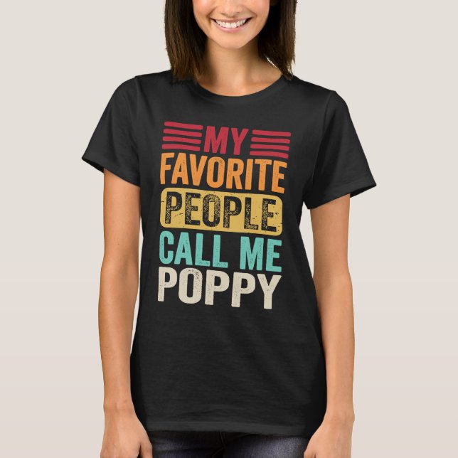 My Favorite People Call Me Poppy  Father's Day Ret T-Shirt (Front)