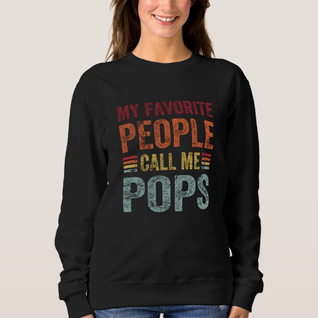 My Favorite People Call Me Pops Papa Grandpa  1 Sweatshirt (Front)