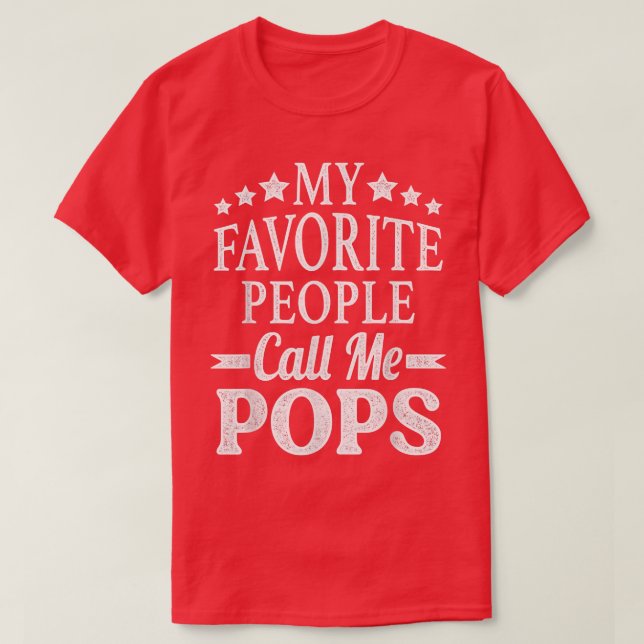 My Favorite People Call Me PopsFunny Father's Day  T-Shirt (Design Front)