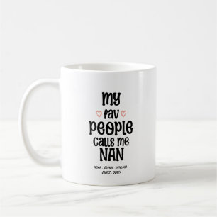 MY FAVORITE PEOPLE CALLS ME NAN COFFEE MUG