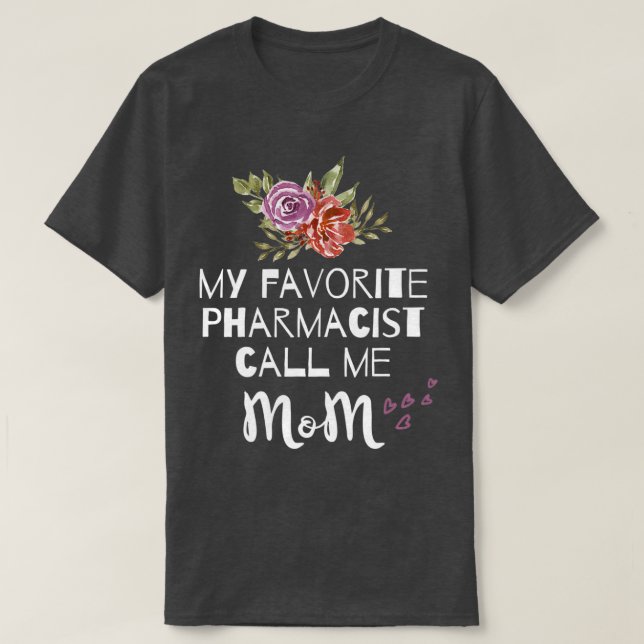 My Favorite Pharmacist Call Me Mom Womens Pharmaci T-Shirt (Design Front)