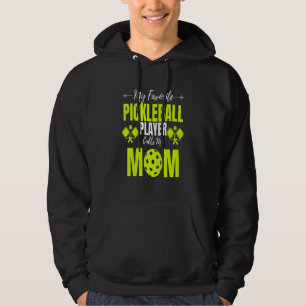 My Favorite Pickleball Player Calls Me Mom  Paddle Hoodie