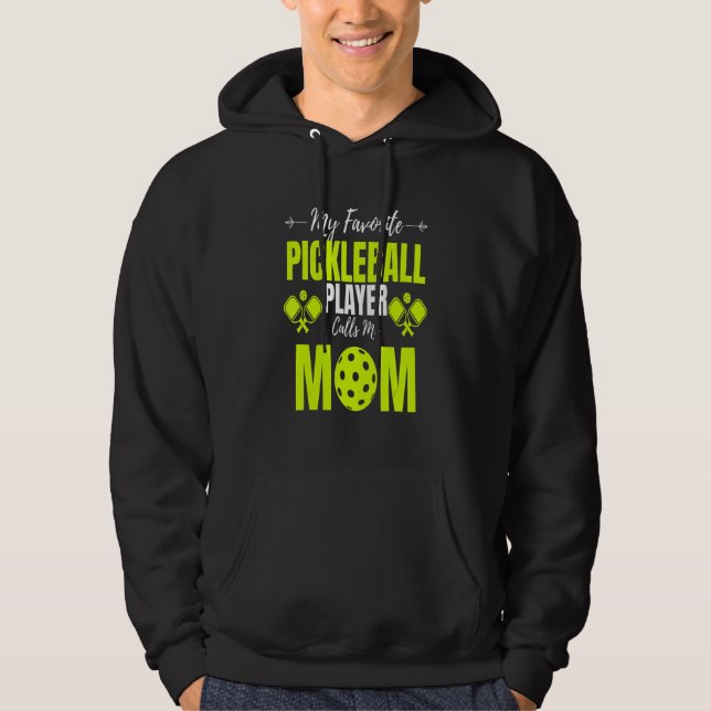 My Favorite Pickleball Player Calls Me Mom  Paddle Hoodie (Front)