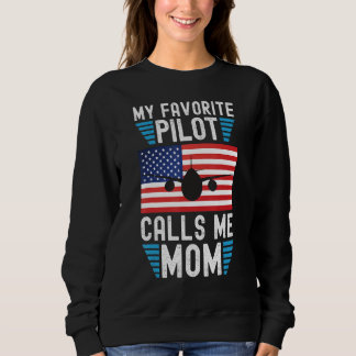 My Favorite Pilot Calls Me Mom - Funny Pilot Mothe Sweatshirt
