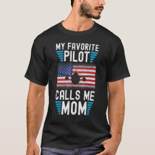 My Favorite Pilot Calls Me Mom - Funny Pilot Mothe T-Shirt