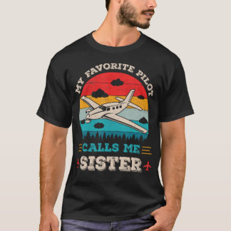 My Favorite Pilot Calls Me Sister Funny Future Pil T-Shirt