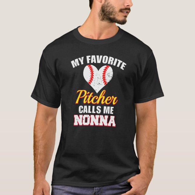 My Favorite Pitcher Calls Me Nonna Pitcher Basebal T-Shirt (Front)