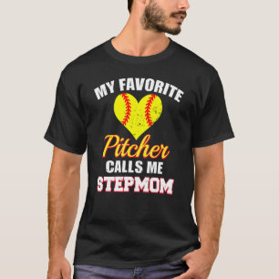 My Favorite Pitcher Calls Me Stepmom Pitcher Softb T-Shirt