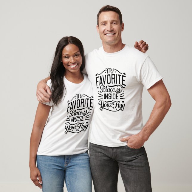 My Favorite Place Is Inside Your Hug Valentine's  T-Shirt (Unisex)