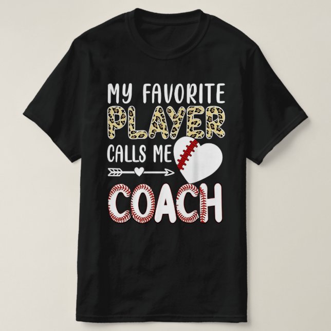 My Favorite Player Calls Me Coach Baseball Heart T-Shirt (Design Front)