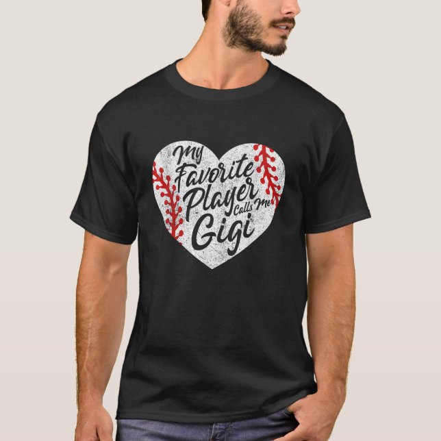 My Favorite Player Calls Me Gigi Baseball Heart Cu T-Shirt (Front)