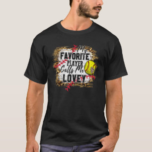 My Favorite Player Calls Me Lovey Softball Mothers T-Shirt