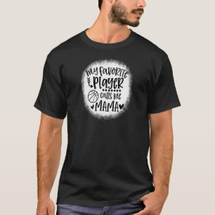 My Favorite Player Calls Me Mama Basketball Game D T-Shirt