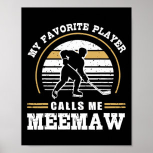 My Favorite Player Calls Me Meemaw Hockey Player L Poster