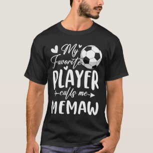 My Favorite Player Calls Me Memaw Soccer Player T-Shirt