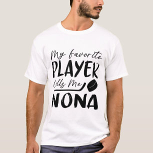 My Favorite Player Calls Me Nona Hockey Player T-Shirt