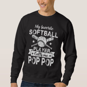 My Favorite Player Calls Me Pop Pop Baseball Softb Sweatshirt