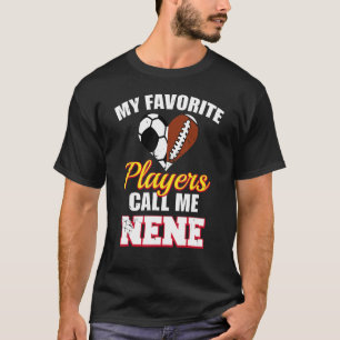 My Favorite Players Call Me Nene Soccer Football N T-Shirt