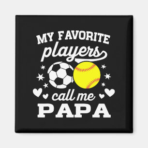 My Favorite Players Call Me Papa Soccer Softll T S Magnet