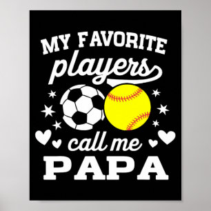 My Favorite Players Call Me Papa Soccer Softll T S Poster