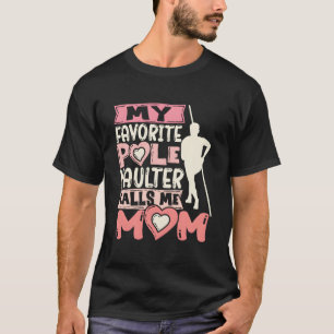 My Favorite Pole Vaulter Calls Me Mom Vaulting Vau T-Shirt