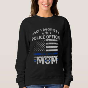 My Favorite Police Officer Calls Me Mom Funny Blue Sweatshirt