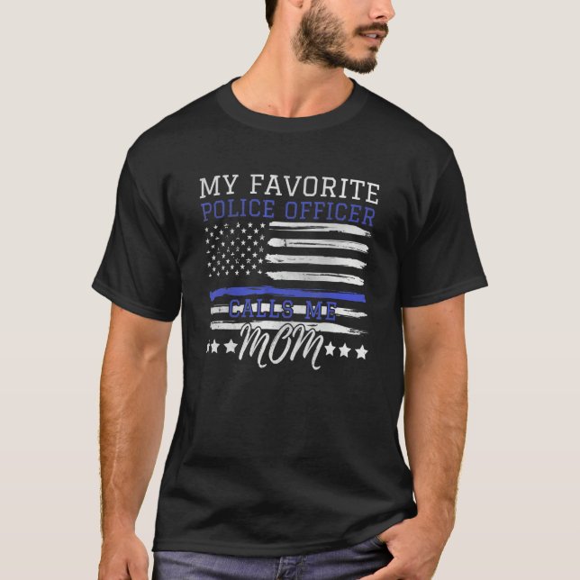 My Favorite Police Officer Calls Me Mom Funny US F T-Shirt (Front)