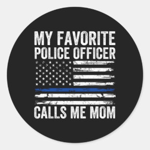 My Favorite Police Officer Calls Me Mom Police Mom Classic Round Sticker