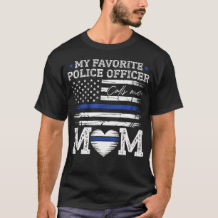 My Favorite Police Officer Calls Me Mom Police Off T-Shirt