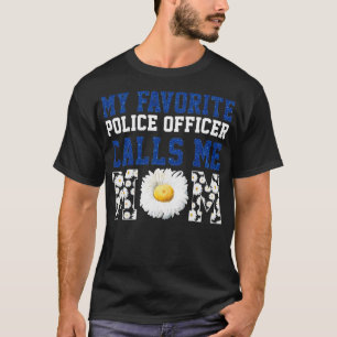 My Favorite Police Officer Calls Me Mom T-Shirt