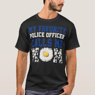 My Favorite Police Officer Calls Me Mom T-Shirt