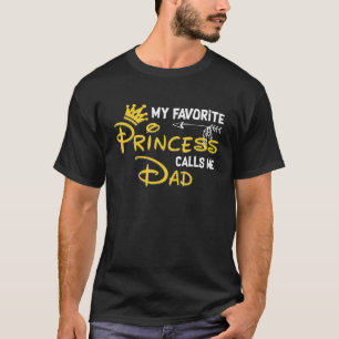 My Favorite Princess Calls Me Dad Funny Birthday P T-Shirt