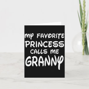 My Favorite Princess Calls Me Granny Mothers Day C Card