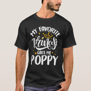 My Favorite Princess Calls Me Poppy Funny Father s T-Shirt