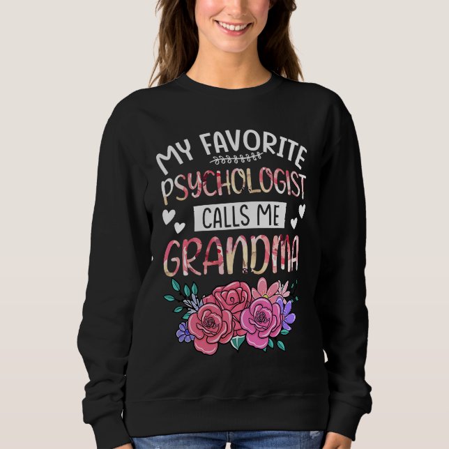 My Favorite Psychologist Calls Me Grandma Happy Mo Sweatshirt (Front)