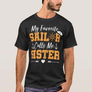My Favorite Sailor Calls Me Sister - Funny Sailing T-Shirt