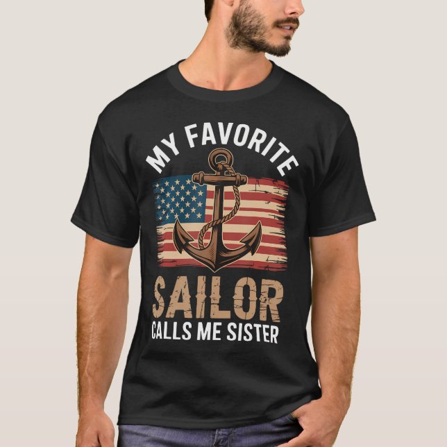 My Favorite Sailor Calls Me Sister T-Shirt (Front)