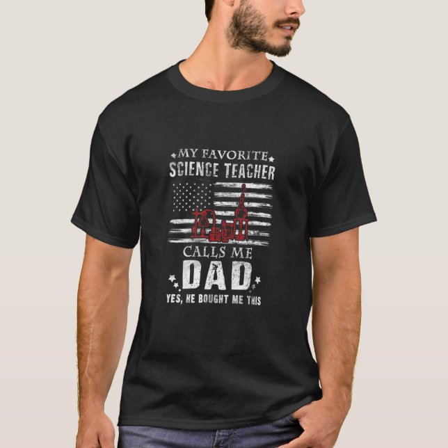 My Favorite Science Teacher Calls Me Dad He Bought T-Shirt (Front)